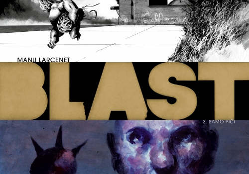Manu Larcenet: BLAST – Samo piči (3. knjiga)